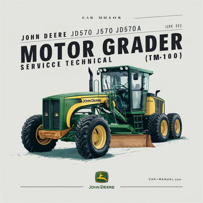 John Deere JD570 JD570A Motor Grader Service Technical Manual(TM1001)