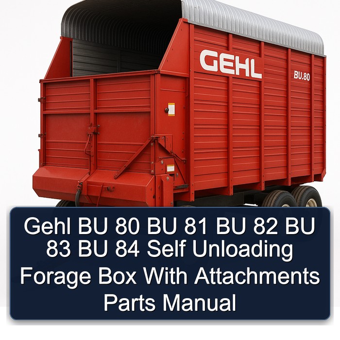 Gehl BU 80 BU 81 BU 82 BU 83 BU 84 Self Unloading Forage Box With Attachments Parts Manual
