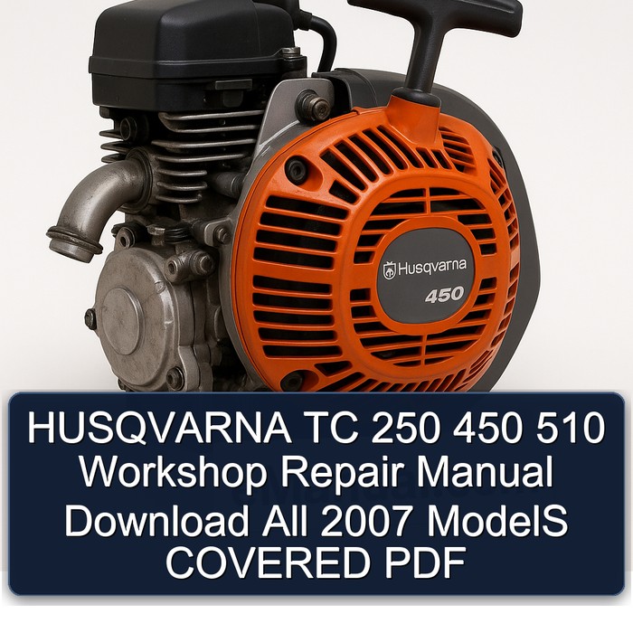 HUSQVARNA TC 250 450 510 Workshop Repair Manual Download All 2007 ModelS COVERED PDF