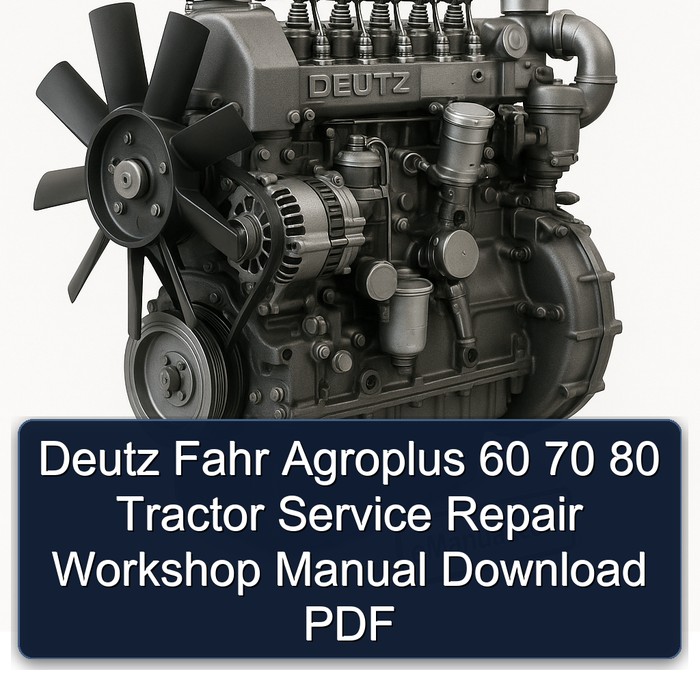 Deutz Fahr Agroplus 60 70 80 Tractor Service Repair Workshop Manual Download PDF