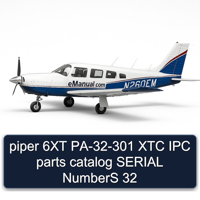 piper 6XT PA-32-301 XTC IPC parts catalog SERIAL NumberS 32