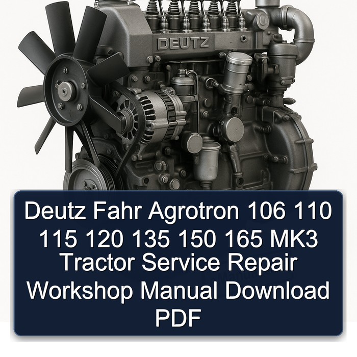Deutz Fahr Agrotron 106 110 115 120 135 150 165 MK3 Tractor Service Repair Workshop Manual Download PDF