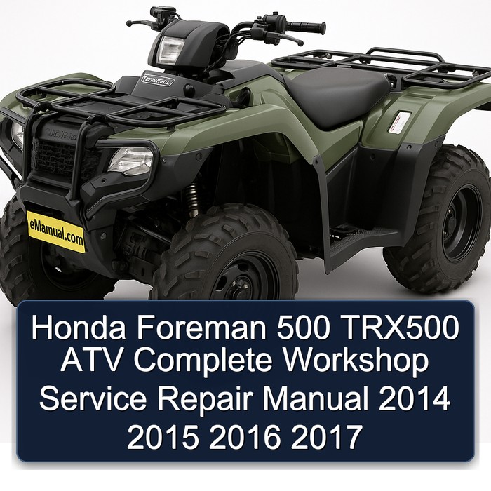Honda Foreman 500 TRX500 ATV Complete Workshop Service Repair Manual 2014 2015 2016 2017