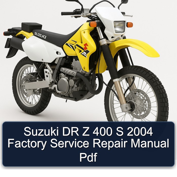 Suzuki DR Z 400 S 2004 Factory Service Repair Manual Pdf