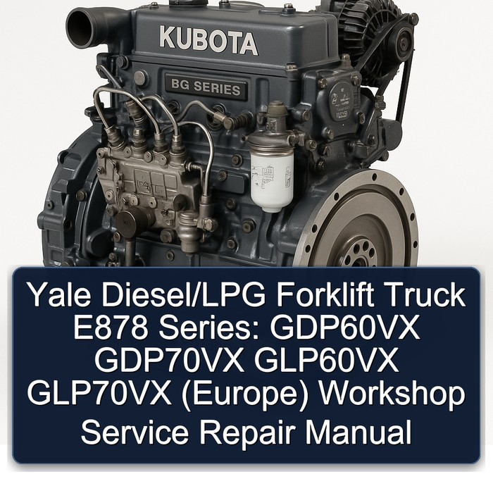 Yale Diesel/LPG Forklift Truck E878 Series: GDP60VX GDP70VX GLP60VX GLP70VX (Europe) Workshop Service Repair Manual