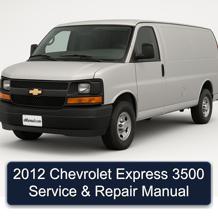 2012 Chevrolet Express 3500 Service & Repair Manual