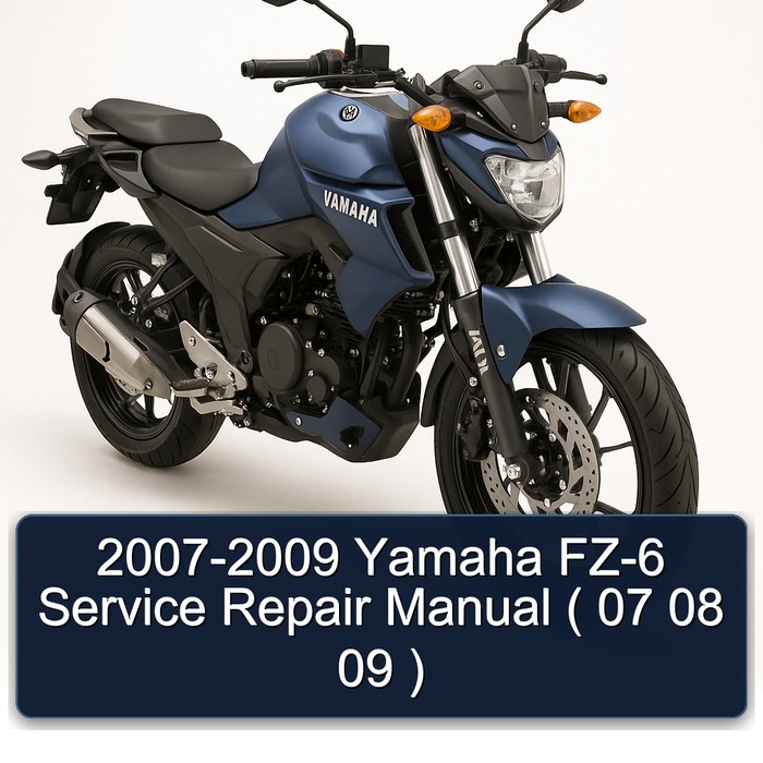 2007-2009 Yamaha FZ-6 Service Repair Manual ( 07 08 09 )