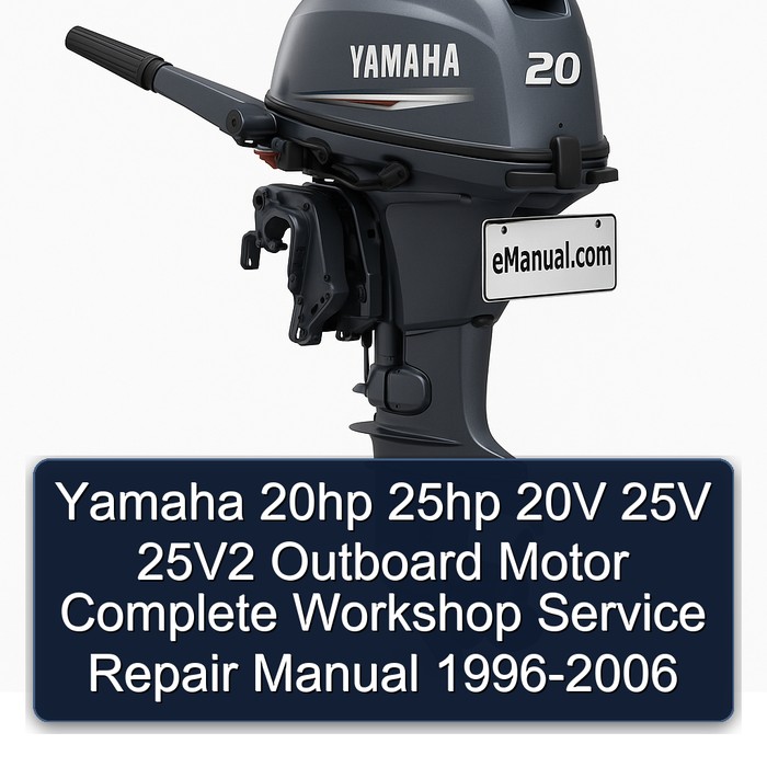 Yamaha 20hp 25hp 20V 25V 25V2 Outboard Motor Complete Workshop Service Repair Manual 1996-2006