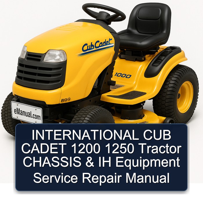 INTERNATIONAL CUB CADET 1200 1250 Tractor CHASSIS & IH Equipment Service Repair Manual
