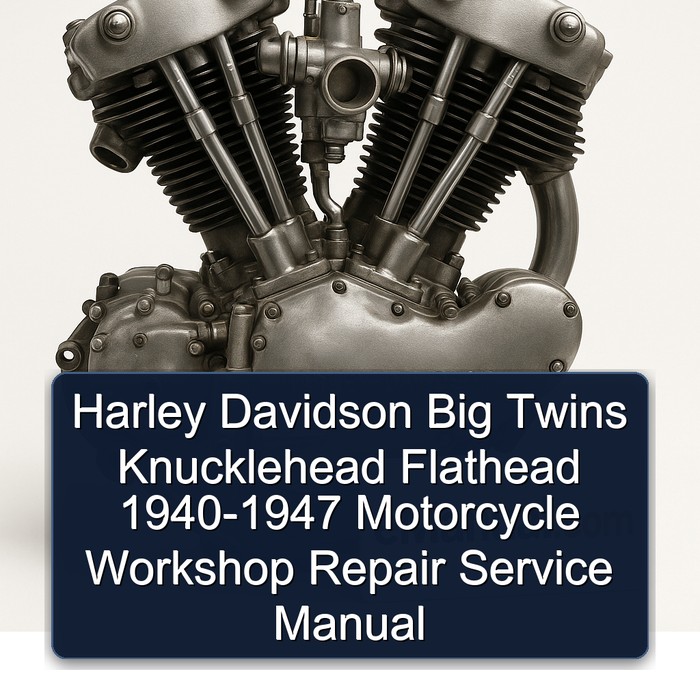 Harley Davidson Big Twins Knucklehead Flathead 1940-1947 Motorcycle Workshop Repair Service Manual