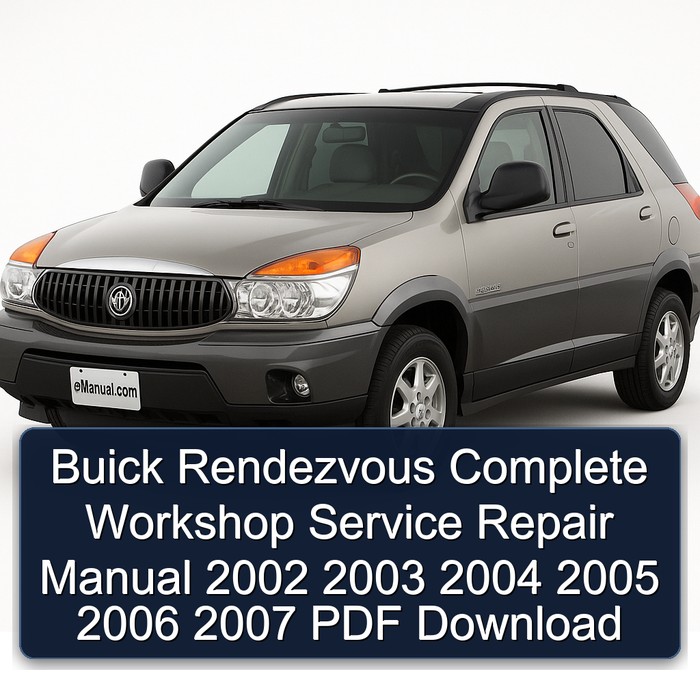 Buick Rendezvous Complete Workshop Service Repair Manual 2002 2003 2004 2005 2006 2007 PDF Download