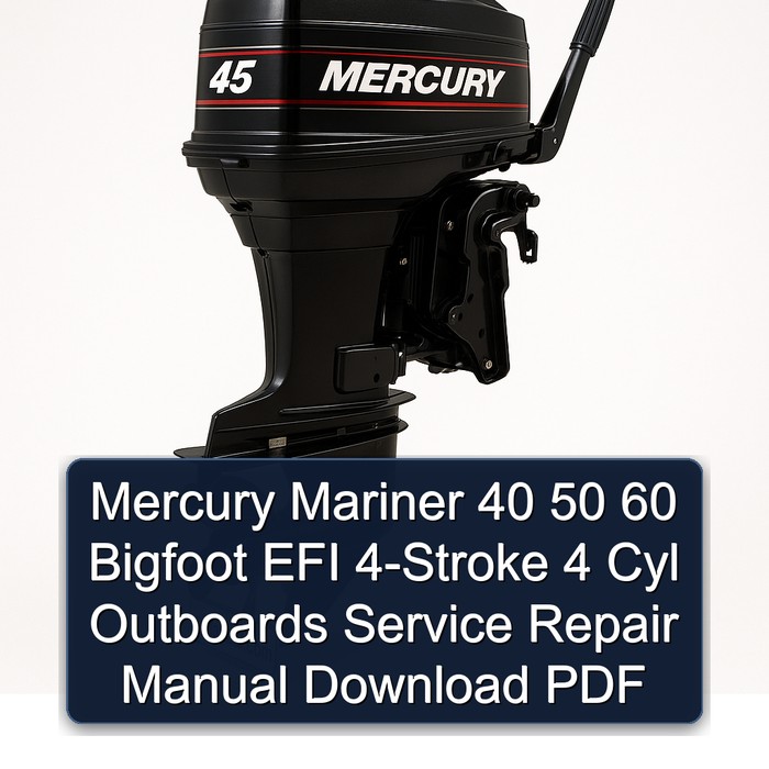 Mercury Mariner 40 50 60 Bigfoot EFI 4-Stroke 4 Cyl Outboards Service Repair Manual Download PDF