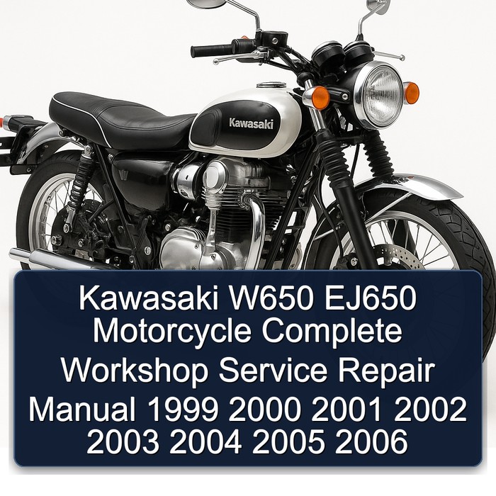 Kawasaki W650 EJ650 Motorcycle Complete Workshop Service Repair Manual 1999 2000 2001 2002 2003 2004 2005 2006