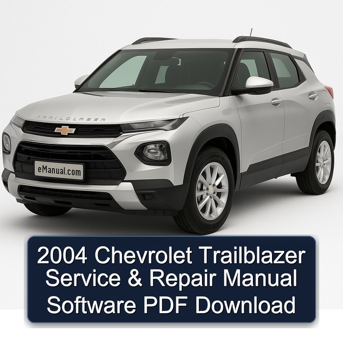 2004 Chevrolet Trailblazer Service & Repair Manual Software PDF Download