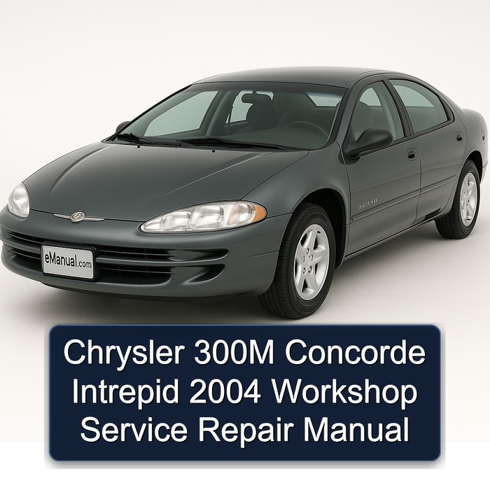 Chrysler 300M Concorde Intrepid 2004 Workshop Service Repair Manual