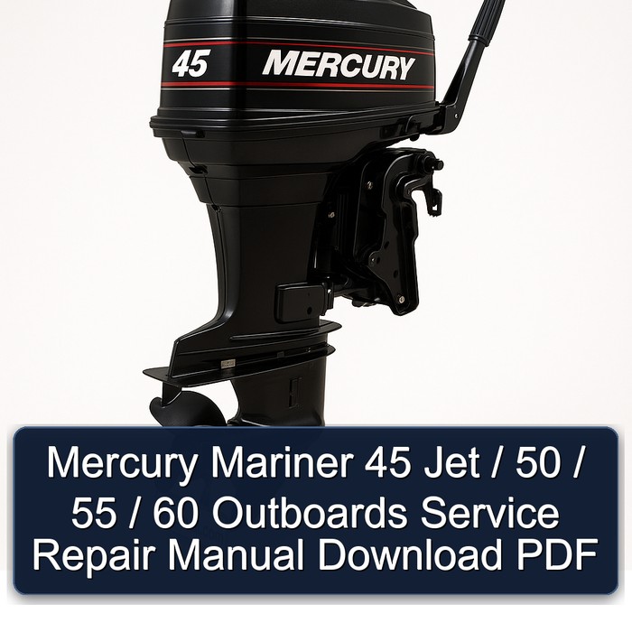 Mercury Mariner 45 Jet / 50 / 55 / 60 Outboards Service Repair Manual Download PDF