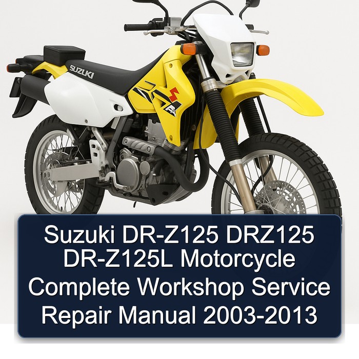 Suzuki DR-Z125 DRZ125 DR-Z125L Motorcycle Complete Workshop Service Repair Manual 2003-2013
