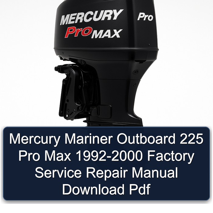 Mercury Mariner Outboard 225 Pro Max 1992-2000 Factory Service Repair Manual Download Pdf