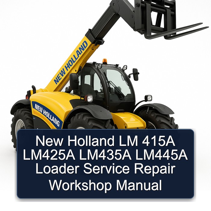 New Holland LM 415A LM425A LM435A LM445A Loader Service Repair Workshop Manual