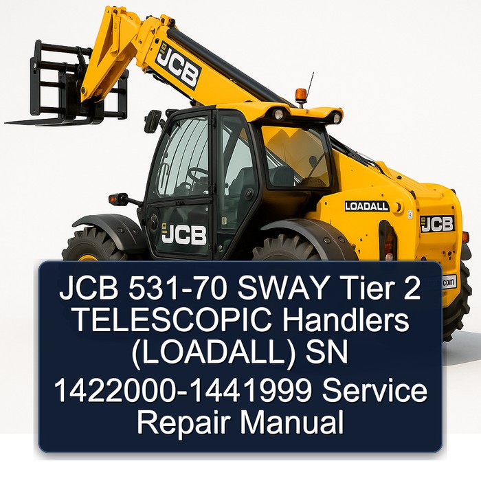 JCB 531-70 SWAY Tier 2 TELESCOPIC Handlers (LOADALL) SN 1422000-1441999 Service Repair Manual