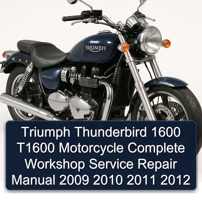 Triumph Thunderbird 1600 T1600 Motorcycle Complete Workshop Service Repair Manual 2009 2010 2011 2012
