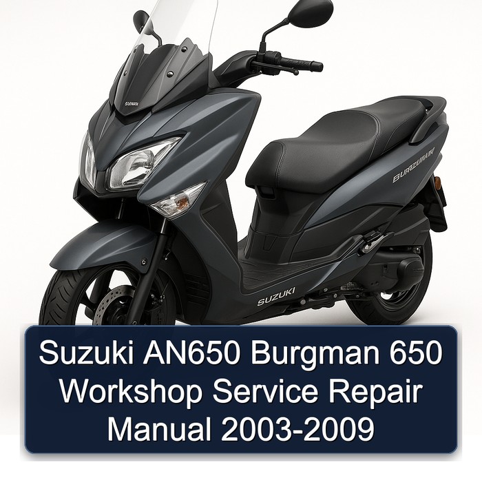 Suzuki AN650 Burgman 650 Workshop Service Repair Manual 2003-2009