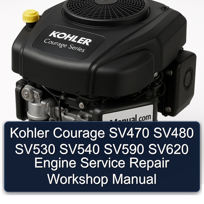 Kohler Courage SV470 SV480 SV530 SV540 SV590 SV620 Engine Service Repair Workshop Manual