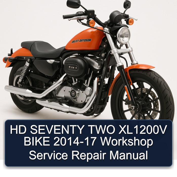 HD SEVENTY TWO XL1200V BIKE 2014-17 Workshop Service Repair Manual