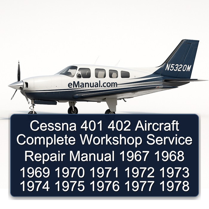 Cessna 401 402 Aircraft Complete Workshop Service Repair Manual 1967 1968 1969 1970 1971 1972 1973 1974 1975 1976 1977 1978