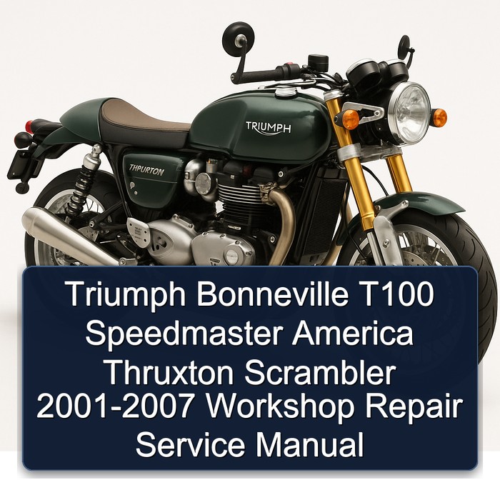 Triumph Bonneville T100 Speedmaster America Thruxton Scrambler 2001-2007 Workshop Repair Service Manual