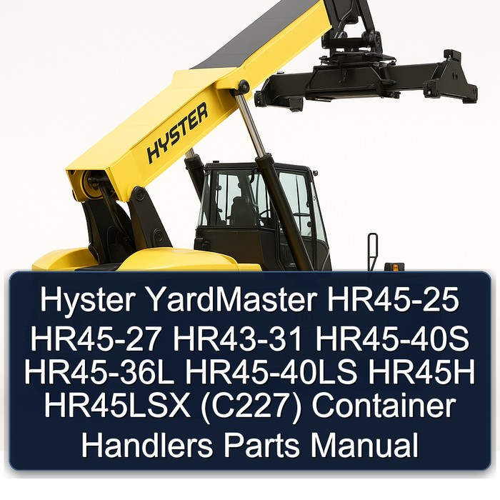 Hyster YardMaster HR45-25 HR45-27 HR43-31 HR45-40S HR45-36L HR45-40LS HR45H HR45LSX (C227) Container Handlers Parts Manual