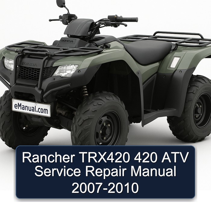 Rancher TRX420 420 ATV Service Repair Manual 2007-2010