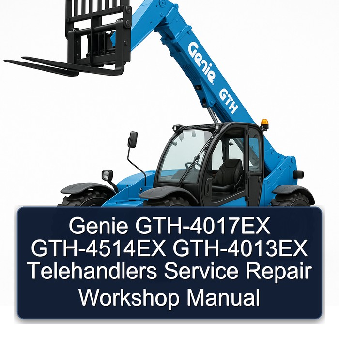 Genie GTH-4017EX GTH-4514EX GTH-4013EX Telehandlers Service Repair Workshop Manual