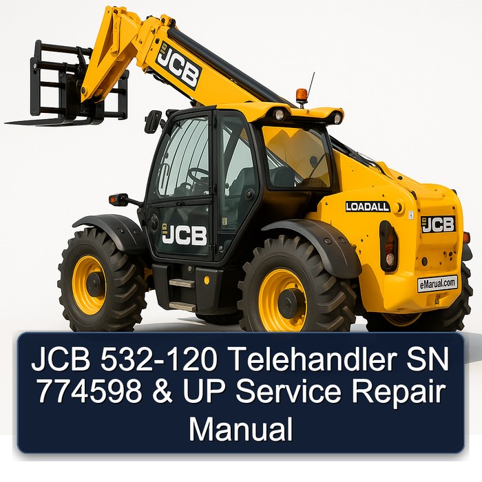 JCB 532-120 Telehandler SN 774598 & UP Service Repair Manual
