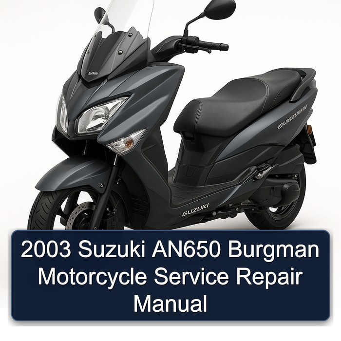 2003 Suzuki AN650 Burgman Motorcycle Service Repair Manual