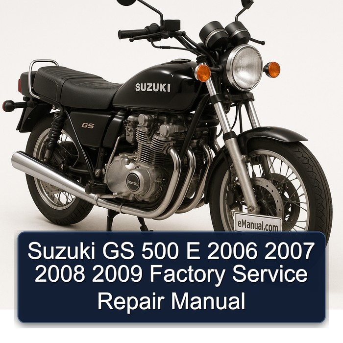 Suzuki GS 500 E 2006 2007 2008 2009 Factory Service Repair Manual