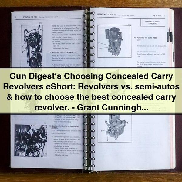 Gun Digest's Choosing Concealed Carry Revolvers: Revolvers vs. Semi-Autos & How to Choose by Grant Cunningham