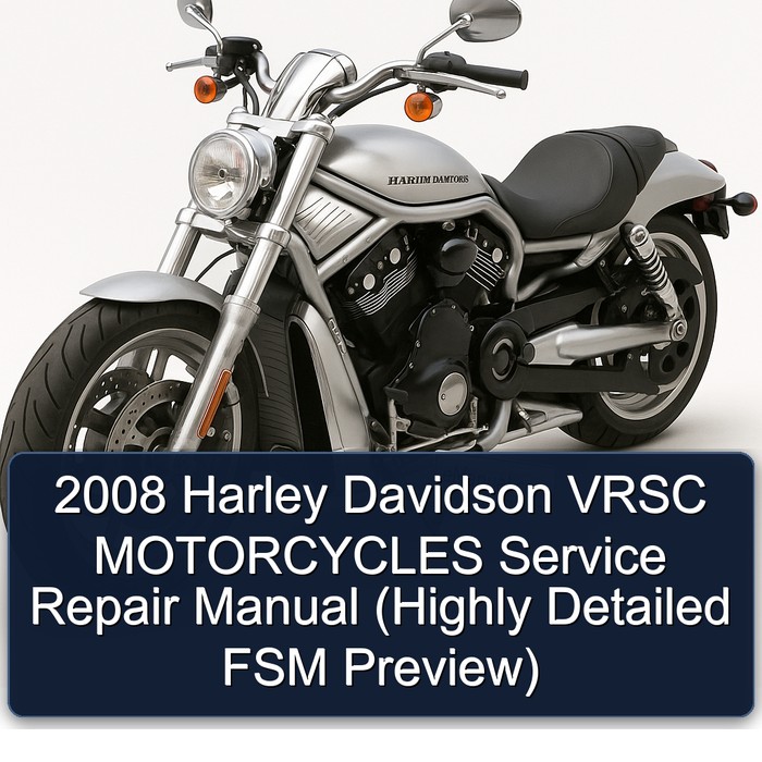 2008 Harley Davidson VRSC MOTORCYCLES Service Repair Manual (Highly Detailed FSM Preview)