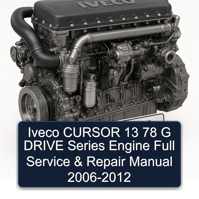 Iveco CURSOR 13 78 G DRIVE Series Engine Full Service & Repair Manual 2006-2012