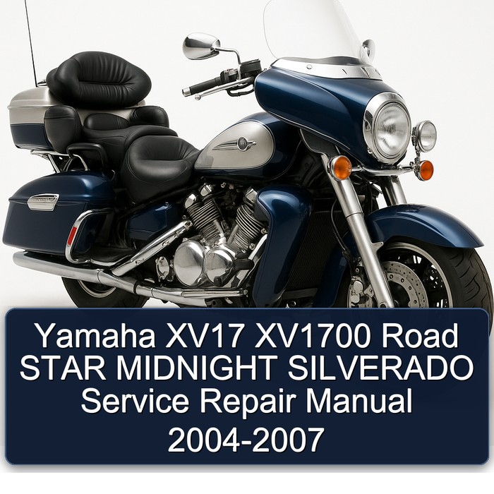 Yamaha XV17 XV1700 Road STAR MIDNIGHT SILVERADO Service Repair Manual 2004-2007