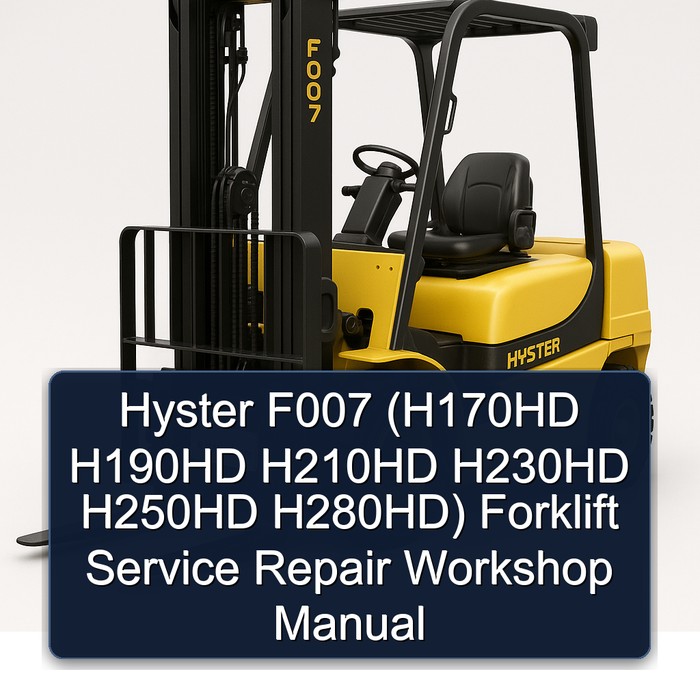 Hyster F007 (H170HD H190HD H210HD H230HD H250HD H280HD) Forklift Service Repair Workshop Manual