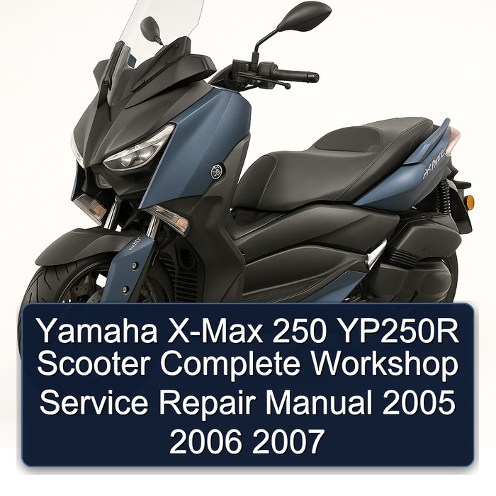 Yamaha X-Max 250 YP250R Scooter Complete Workshop Service Repair Manual 2005 2006 2007