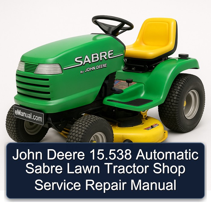 John Deere 15.538 Automatic Sabre Lawn Tractor Shop Service Repair Manual