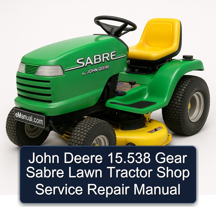 John Deere 15.538 Gear Sabre Lawn Tractor Shop Service Repair Manual