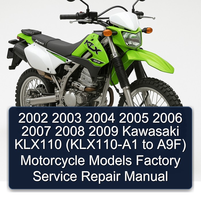 2002 2003 2004 2005 2006 2007 2008 2009 Kawasaki KLX110 (KLX110-A1 to A9F) Motorcycle Models Factory Service Repair Manual