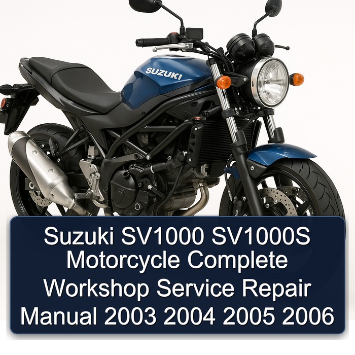 Suzuki SV1000 SV1000S Motorcycle Complete Workshop Service Repair Manual 2003 2004 2005 2006