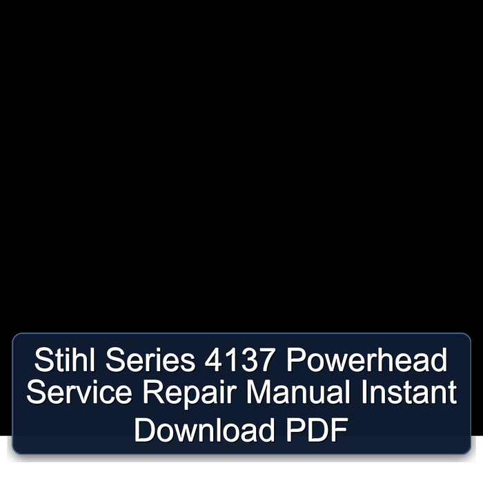 Stihl Series 4137 Powerhead Service Repair Manual Instant Download PDF