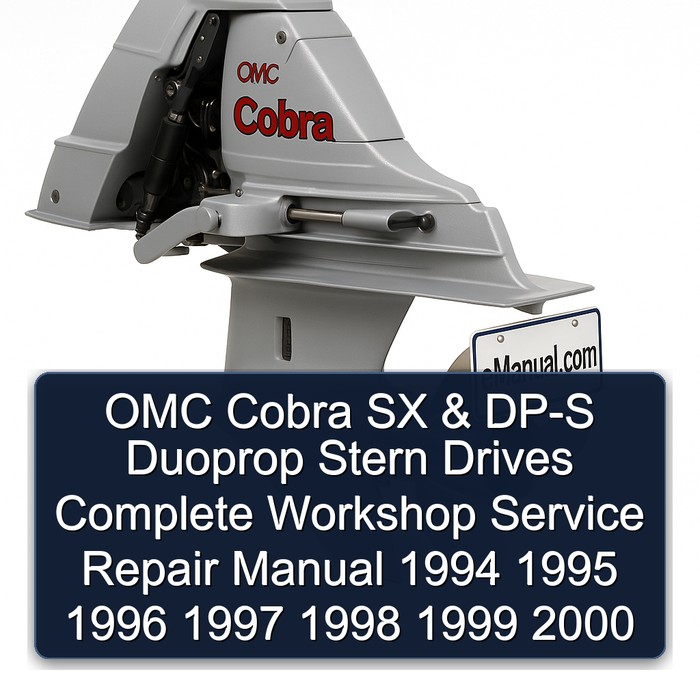 OMC Cobra SX & DP-S Duoprop Stern Drives Complete Workshop Service Repair Manual 1994 1995 1996 1997 1998 1999 2000
