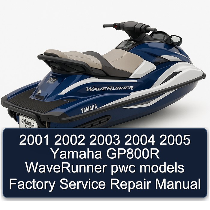 2001 2002 2003 2004 2005 Yamaha GP800R WaveRunner pwc models Factory Service Repair Manual