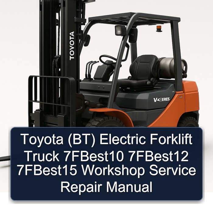 Toyota (BT) Electric Forklift Truck 7FBest10 7FBest12 7FBest15 Workshop Service Repair Manual